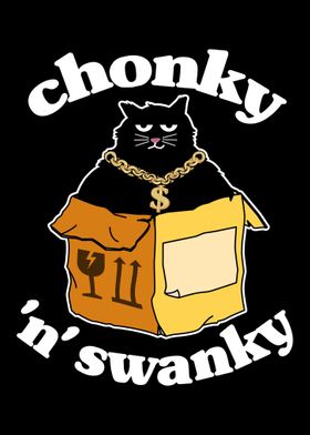 Funny Cat Chonky n Swanky