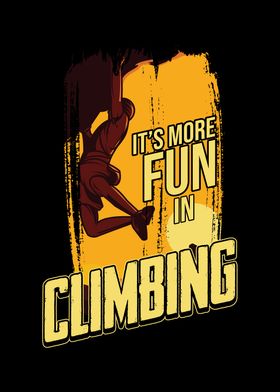 its more fun in climbing