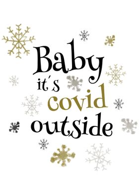 Baby its covid outside