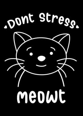 Dont Stress Meowt  Cute 