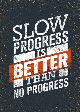 slow progress is better