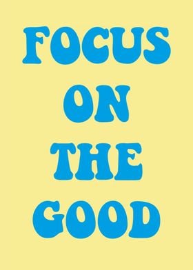 Focus on the good