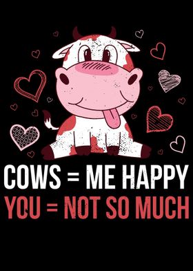 Cows Me Happy You Not So