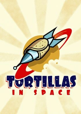 Tortillas in Space