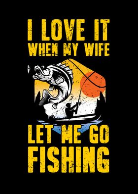 Wife let me go fishing