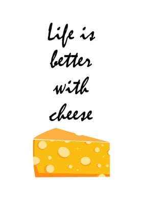 Life Is Better With Cheese