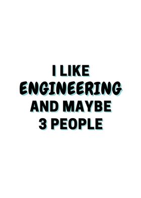 I Like Engineering And