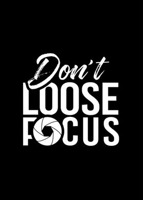 Dont loose Focus