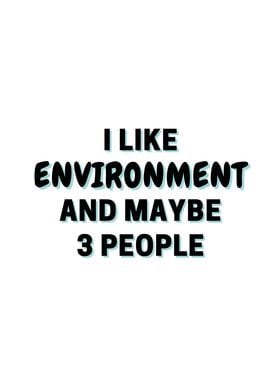 I Like Environment And