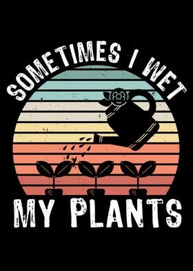 I wet my Plants Gardening