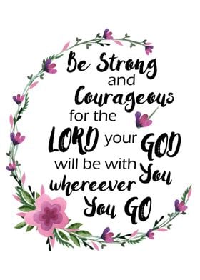 Be Strong and Courageous