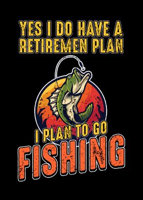 I plan to go fishing