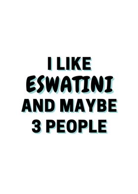 I Like Eswatini And Maybe