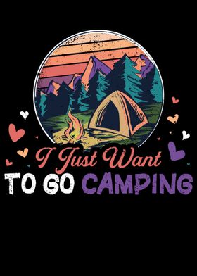 I Just Want To Go Camping