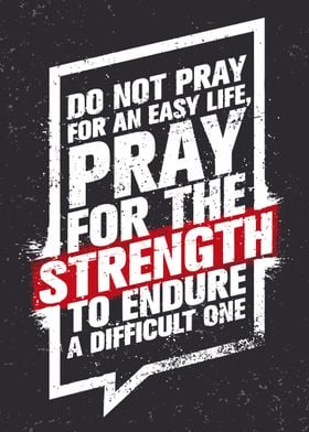 Do not pray for an easy 