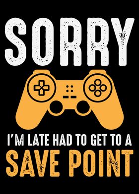 SORRY IM LATE SAVE POINT