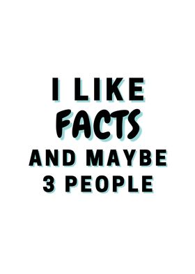 I Like Facts And Maybe 3