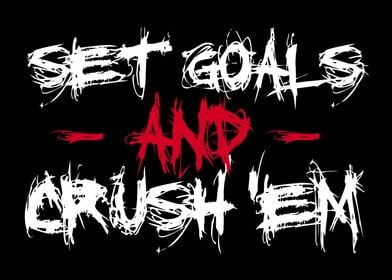 Set goals and crush them