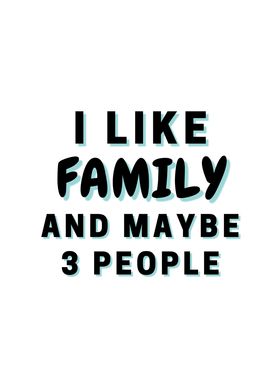 I Like Family And Maybe 3