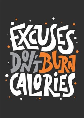 Excuses dont burn calories