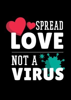 Spread Love Not A Virus