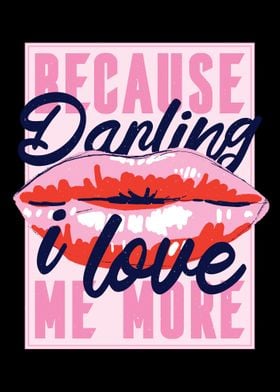 Because Darling I Love Me