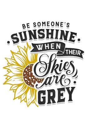 Be someone sunshine