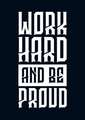 Work hard and be proud