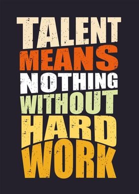 Talent means nothing