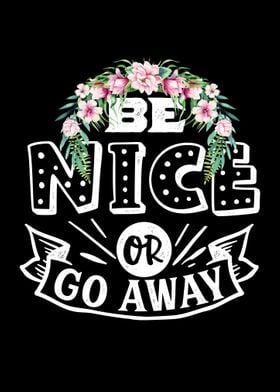 Be nice or go away