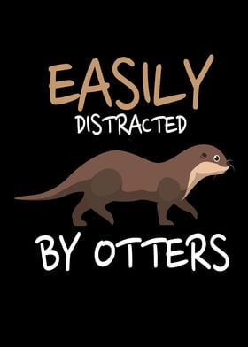 Easily Distracted By Otter