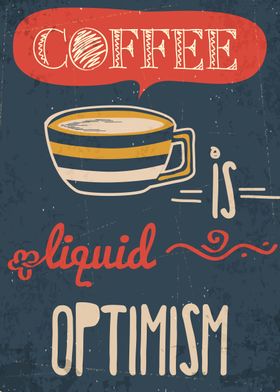 Coffee is liquid optimism