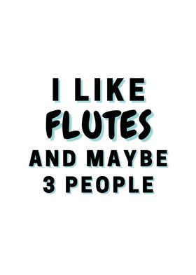 I Like Flutes And Maybe 3