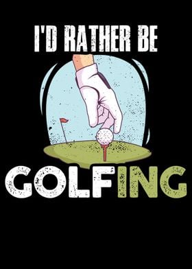 Id Rather Be Golfing