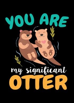 You Are Significant Otter