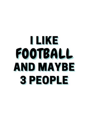 I Like Football And Maybe