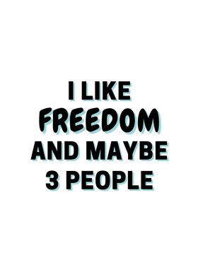 I Like Freedom And Maybe 3