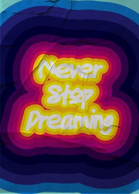 never stop dreaming