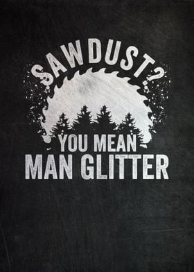 Sawdust Man Glitter