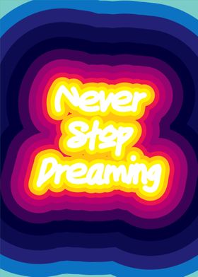 never stop dreaming