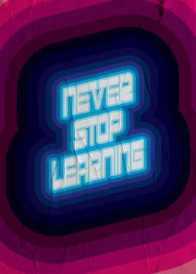 never stop learning