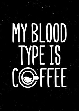 My Blood Type Is Coffee