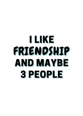 I Like Friendship And