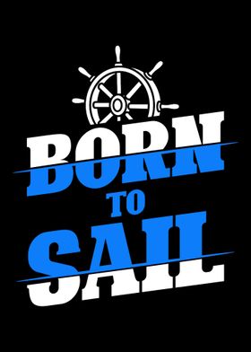 Born To Sail Sailor Gift