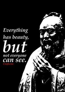 Everything has beauty but