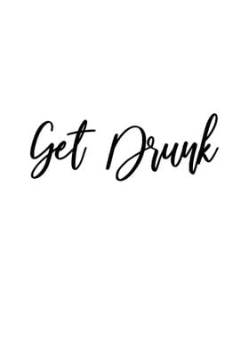 Get Drunk