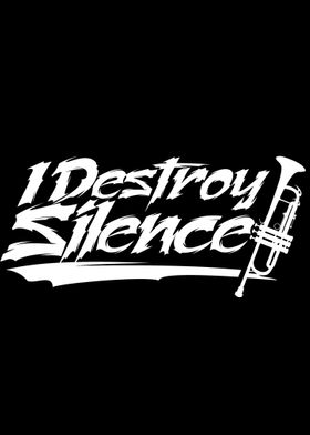 I destroy silence