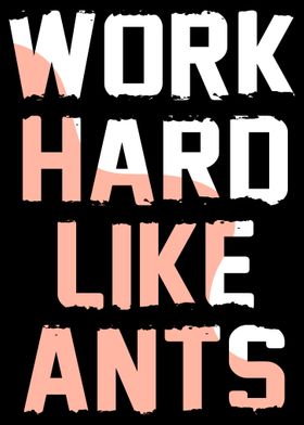 Work Hard Like Ants