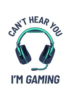 Gamer Cant Hear You Im Gam