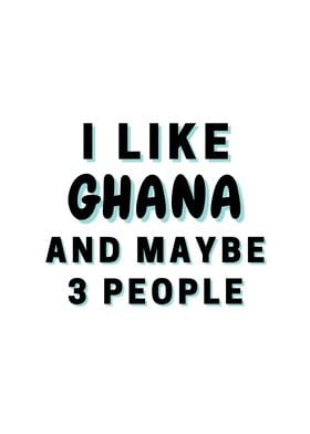 I Like Ghana And Maybe 3